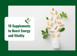 Top 10 Supplements to Boost Energy and Vitality Naturally